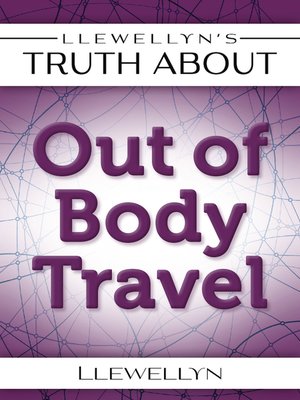cover image of Llewellyn's Truth About Out-of-Body Travel